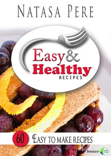 Easy & Healthy Recipes: 60 Easy to Make Recipes