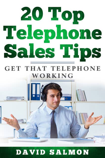 20 Top Telephone Sales Tips: Get that telephone working