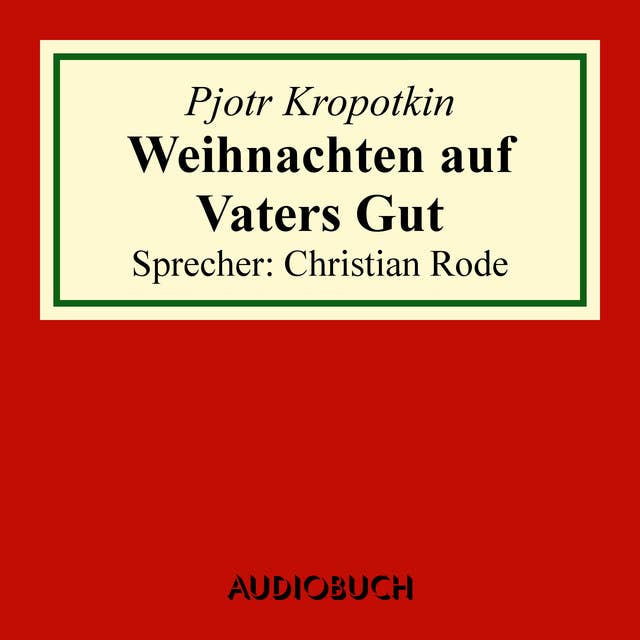 Weihnachten auf Vaters Gut: Auszug aus: Memoiren eines Revolutionärs