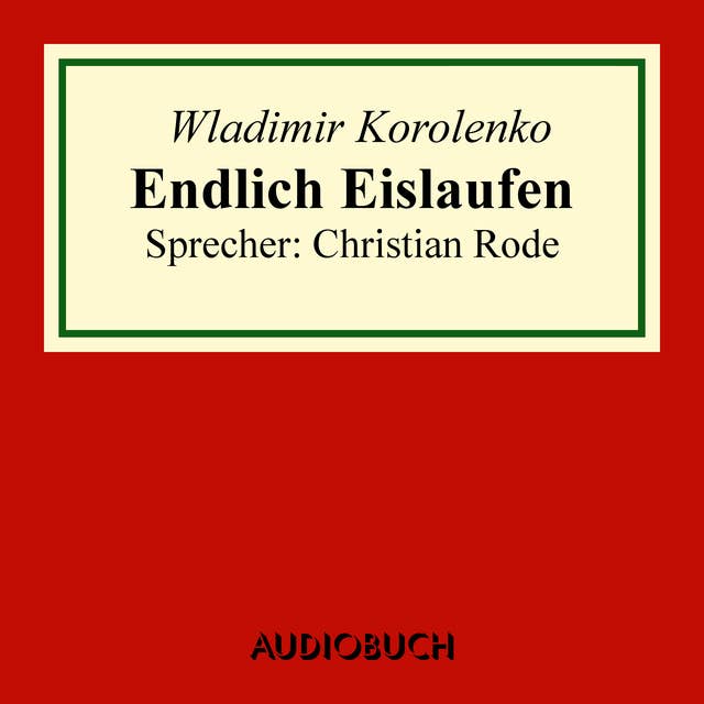 Endlich Eislaufen: (Auszug aus: Die Geschichte meines Zeitgenossen)