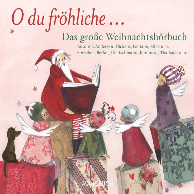 O du fröhliche... Das große Weihnachtshörbuch: Ein Wegweiser der Weihnacht