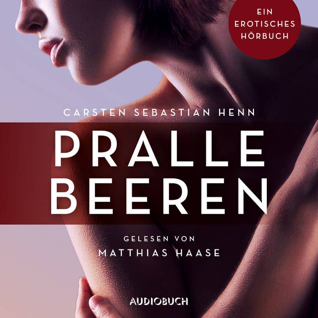 Pralle Beeren: Ein erotisches Hörbuch