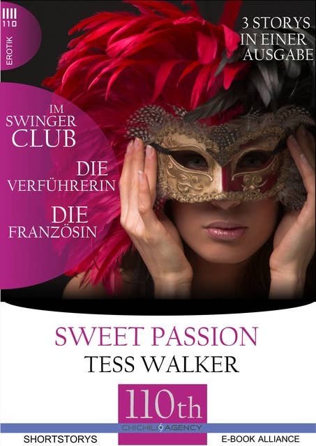 Sweet Passion: Die Verführerin/Im Swingerclub/Die Französin: 3 Storys in einer Ausgabe