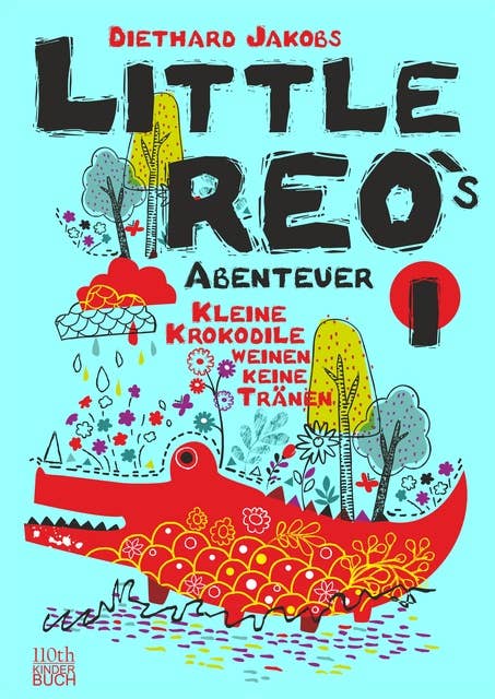 Little Reo`s Abenteuer: Kleine Krokodile weinen keine Tränen