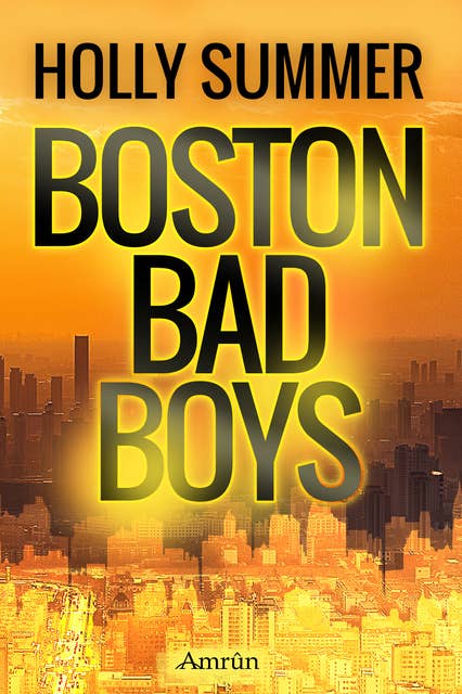 Boston Bad Boys: Sammelband der erotischen Reihe