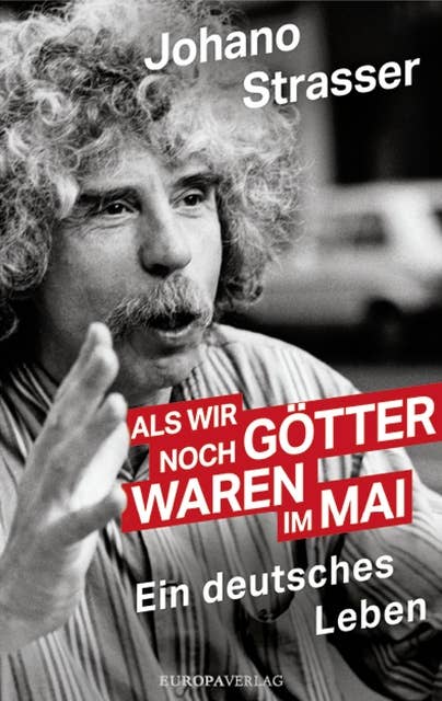 Als wir noch Götter waren im Mai: Ein deutsches Leben überarbeitete und aktualisierte Neuausgabe