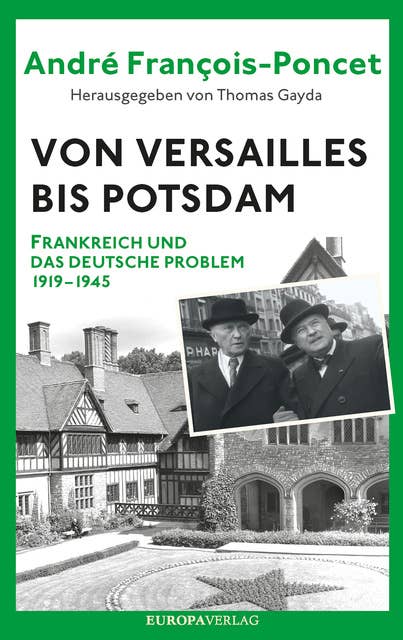 Von Versailles bis Potsdam: Frankreich und das deutsche Problem 1919–1945