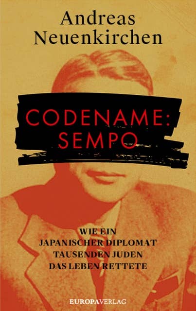 Codename: Sempo: Wie ein japanischer Diplomat Tausenden Juden das Leben rettete