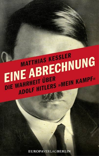 Eine Abrechnung: Die Wahrheit über Adolf Hitlers 'Mein Kampf'