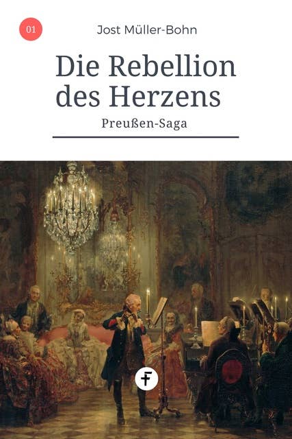 Die Rebellion des Herzens: Preußen-Saga Band 1
