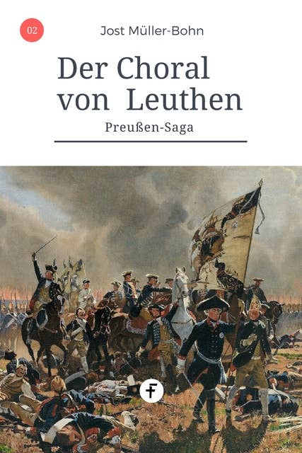 Der Choral von Leuthen: Preußen-Saga Band 2