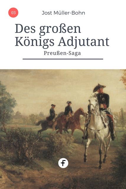Des großen Königs Adjutant: Preußen-Saga Band 3