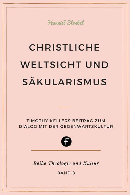 Christliche Weltsicht und Säkularismus: Timothy Kellers Beitrag zum Dialog mit der Gegenwartskultur