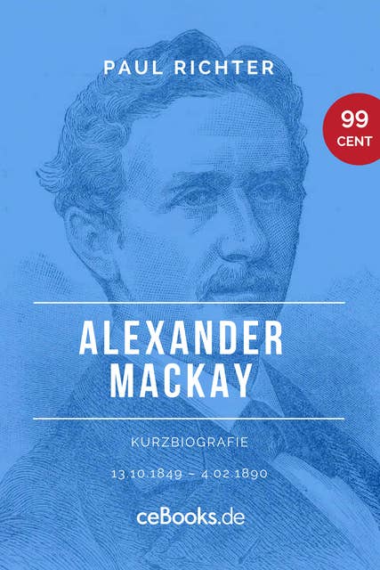 Alexander Mackay 1849 – 1890: Kurzbiografie