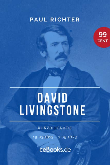 David Livingstone 1813 – 1873: Kurzbiografie
