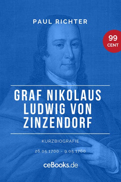 Graf Nikolaus Ludwig von Zinzendorf 1700 – 1760: Kurzbiografie