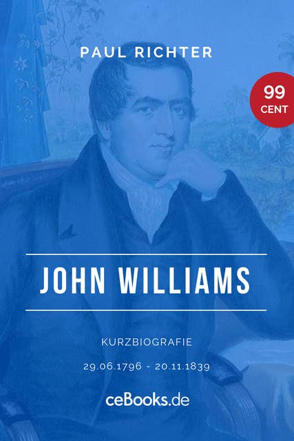 John Williams 1796 – 1839: Kurzbiografie