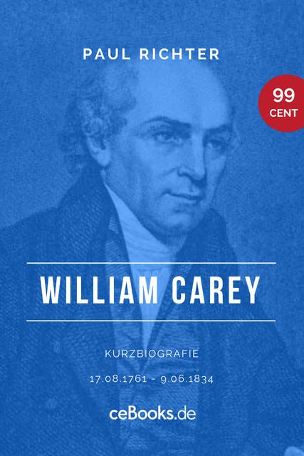 William Carey 1761 – 1834: Kurzbiografie