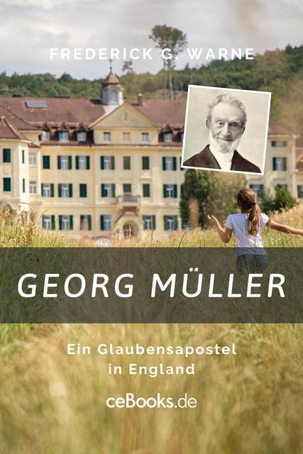 Georg Müller: Ein Glaubensapostel