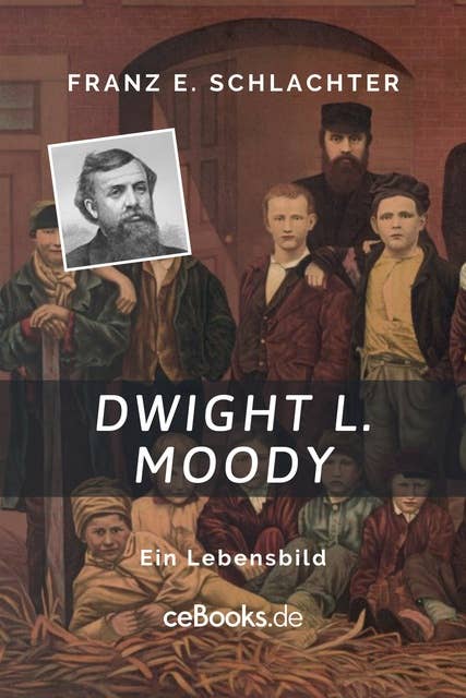 Dwight L. Moody: Ein Lebensbild