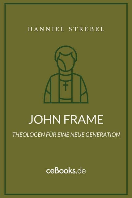 John Frame: Theologen für eine neue Generation