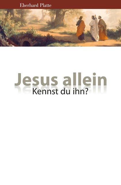 Jesus allein: Kennst du ihn?