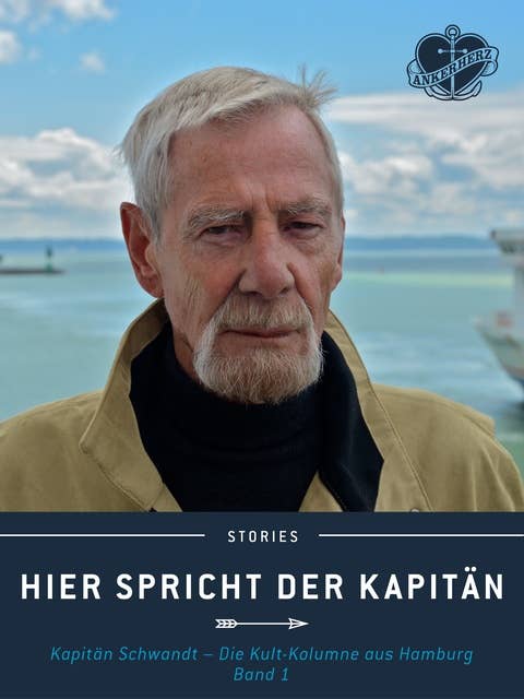 Hier spricht der Kapitän - Band 1: Kapitän Schwandt - Die Kult-Kolumne aus Hamburg.