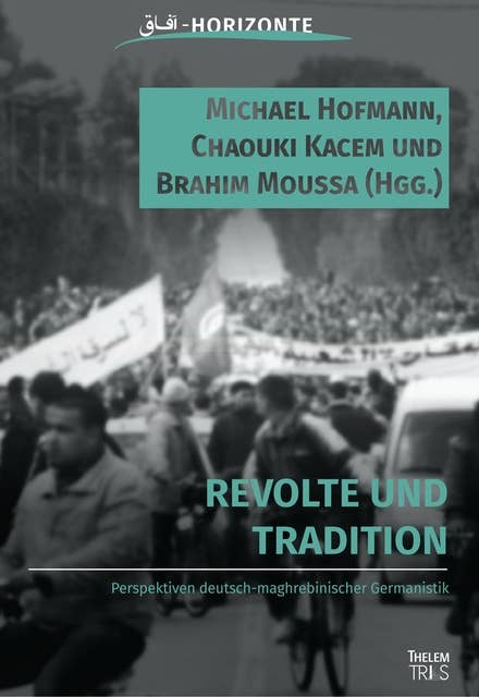 Revolte und Tradition: Perspektiven deutsch-tunesischer Germanistik