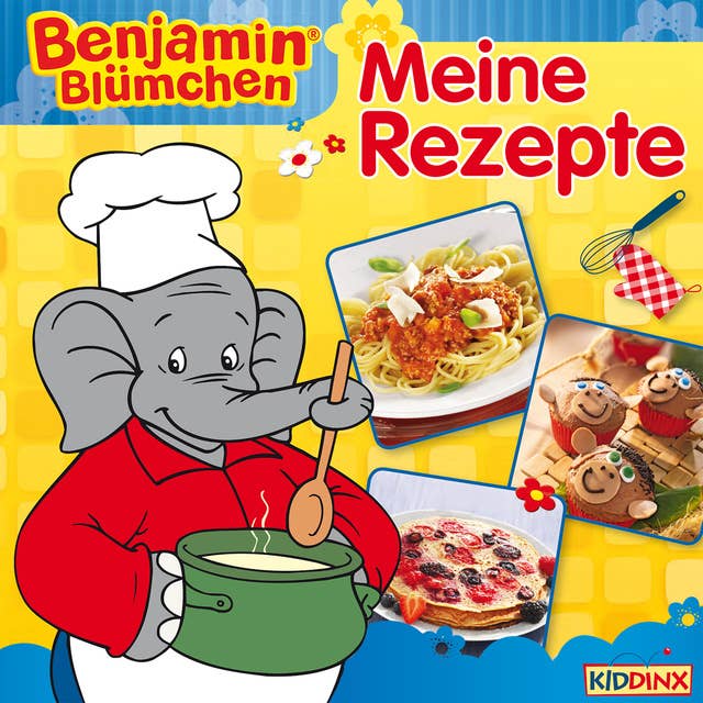 Benjamin Blümchen: Meine Rezepte: Kochbuch