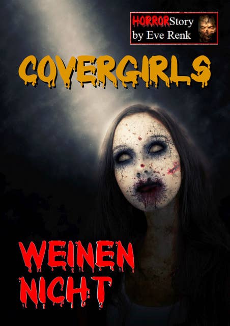 Covergirls weinen nicht: Horror Story by Eve Renk