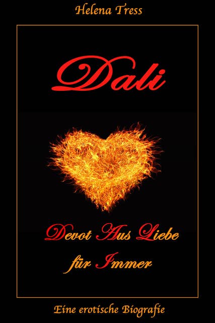 DALI - Devot Aus Liebe für Immer: Eine erotische Biografie