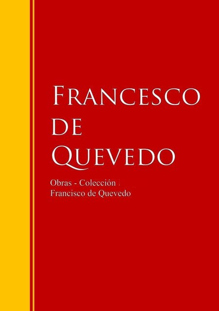 Obras - Colección de Francisco de Quevedo: Biblioteca de Grandes Escritores