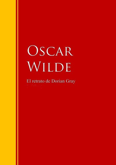 El retrato de Dorian Gray: Biblioteca de Grandes Escritores