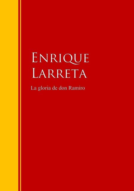 La gloria de don Ramiro: Biblioteca de Grandes Escritores