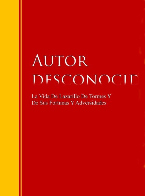La Vida De Lazarillo De Tormes Y De Sus Fortunas Y Adversidades: Biblioteca de Grandes Escritores