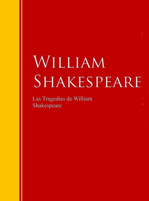 Las Tragedias de William Shakespeare: Colección - Biblioteca de Grandes Escritores