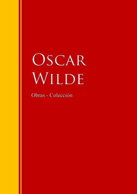 Las Obras de Oscar Wilde: Biblioteca de Grandes Escritores