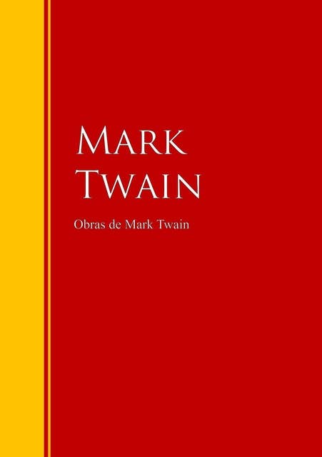 Obras de Mark Twain: Colección - Biblioteca de Grandes Escritores