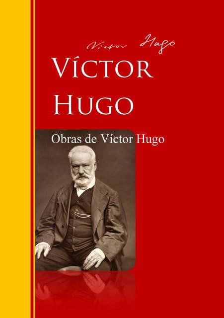 Obras de Víctor Hugo: Biblioteca de Grandes Escritores