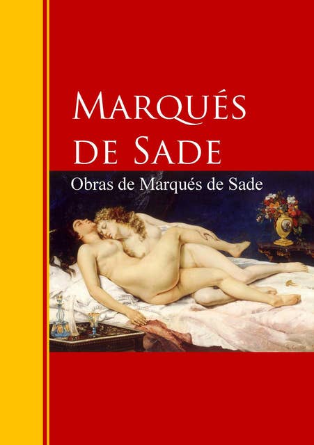 Obras de Marqués de Sade: Biblioteca de Grandes Escritores