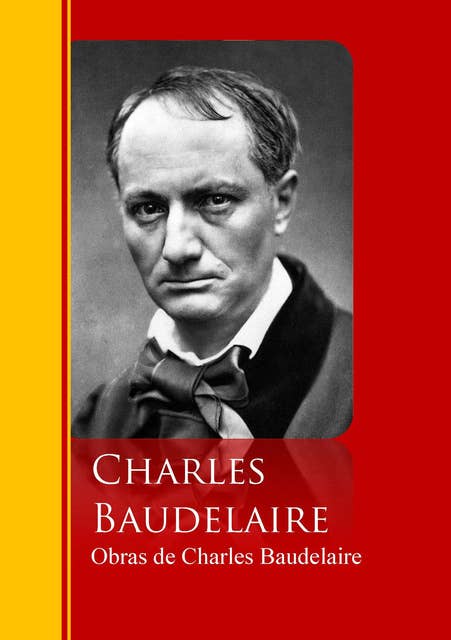 Obras de Charles Baudelaire: Biblioteca de Grandes Escritores