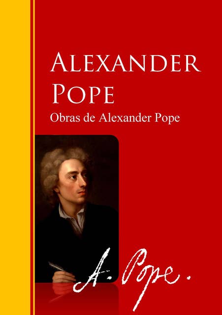 Obras de Alexander Pope: Biblioteca de Grandes Escritores