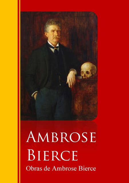 Obras de Ambrose Bierce: Biblioteca de Grandes Escritores