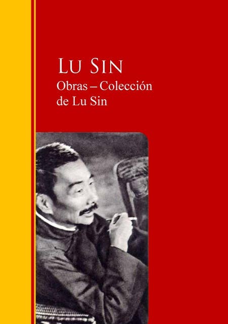 Obras ─ Colección de Lu Sin: Biblioteca de Grandes Escritores
