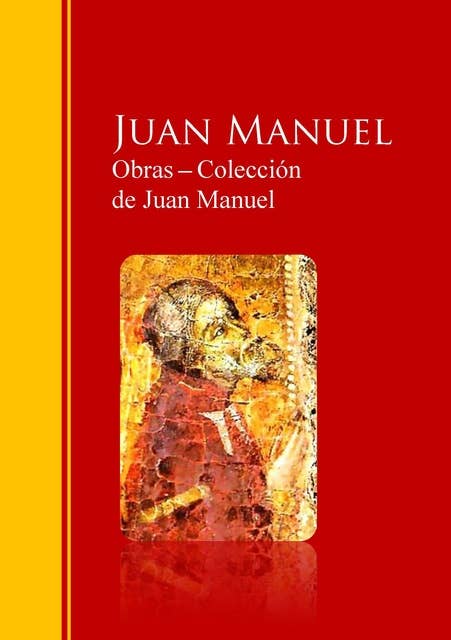 Obras ─ Colección de Juan Manuel: El Conde Lucanor: Biblioteca de Grandes Escritores