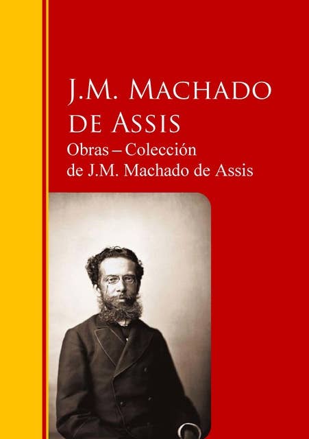 Obras ─ Colección de J.M. Machado de Assis: Biblioteca de Grandes Escritores