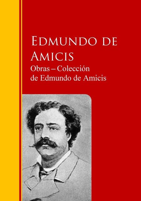 Obras ─ Colección de Edmundo de Amicis: Biblioteca de Grandes Escritores
