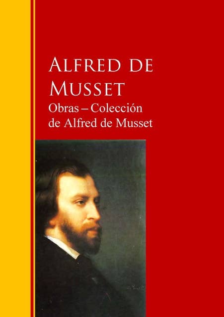 Obras ─ Colección de Alfred de Musset: Biblioteca de Grandes Escritores