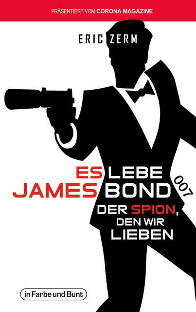 Es lebe James Bond: Der Spion, den wir lieben