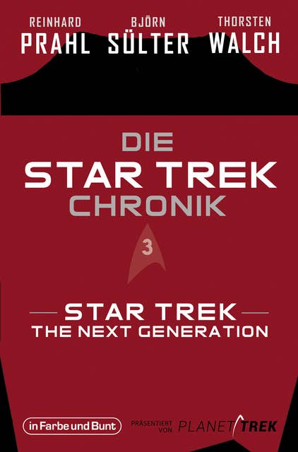 Die Star-Trek-Chronik - Teil 3: Star Trek: The Next Generation: Die ganze Geschichte über die Abenteuer von Captain Picard und seiner Crew